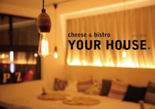 cheese&bistro YOUR HOUSE